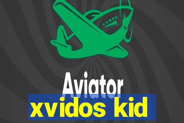 xvidos kid